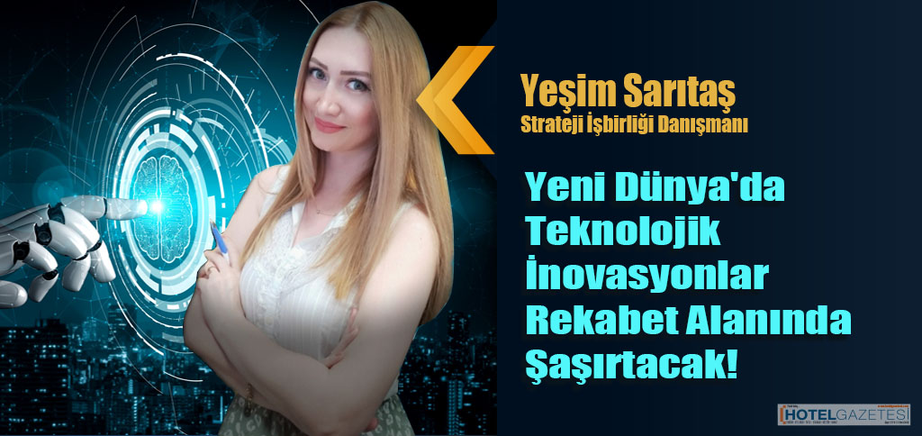 Yeni Dünya'da Teknolojik İnovasyonlar Rekabet Alanında Şaşırtacak!