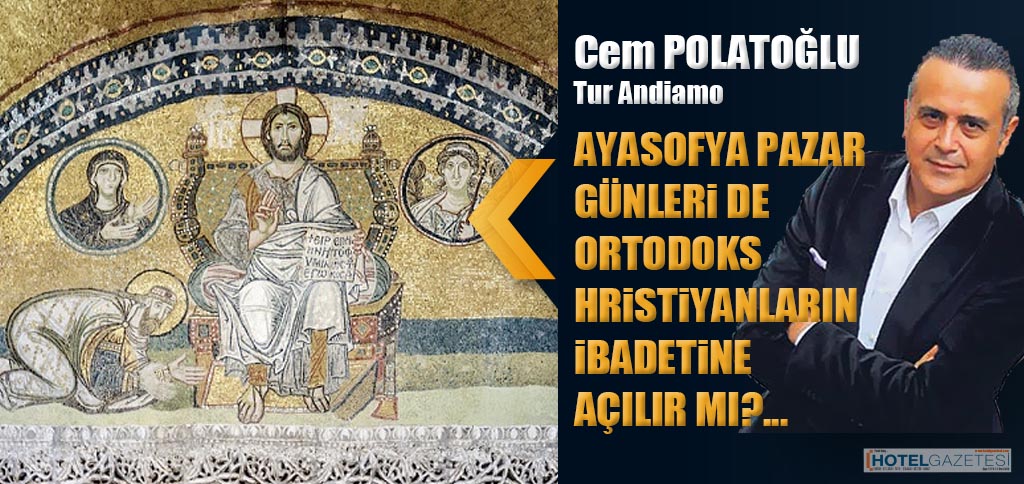 AYASOFYA PAZAR GÜNLERi DE ORTODOKS HRiSTiYANLARIN iBADETiNE AÇILIR MI?...