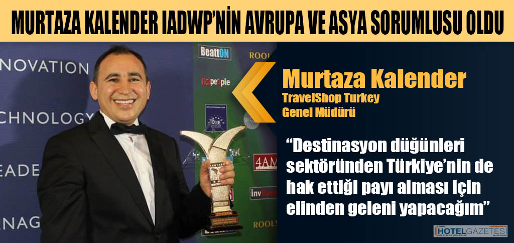 MURTAZA KALENDER IADWP’NİN AVRUPA VE ASYA SORUMLUSU OLDU