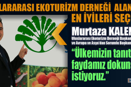 ULUSLARARASI EKOTURİZM DERNEĞİ ALANINDA EN İYİLERİ SEÇİYOR