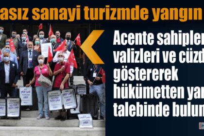 “Bacasız sanayi turizmde yangın var”