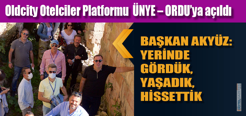 Oldcity Otelciler Platformu ÜNYE – ORDU’ya açıldı