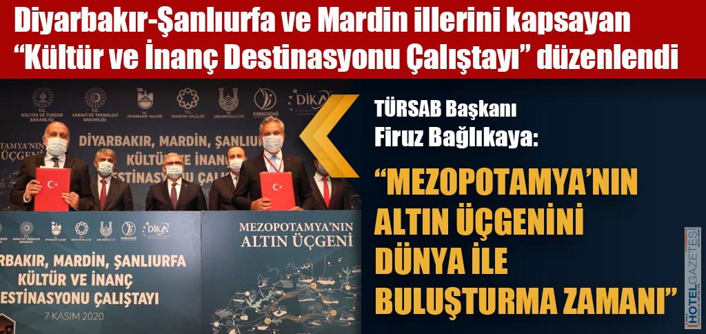 TÜRSAB Başkanı Firuz Bağlıkaya: “MEZOPOTAMYA’NIN ALTIN ÜÇGENİNİ DÜNYA İLE BULUŞTURMA ZAMANI”