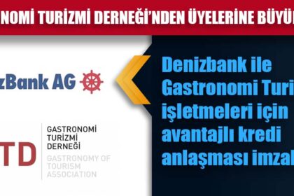 GASTRONOMİ TURİZMİ DERNEĞİ’NDEN ÜYELERİNE BÜYÜK FIRSAT