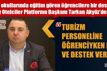 “TURİZM PERSONELİNE ÖĞRENCİYKEN DEĞER VE DESTEK VER”