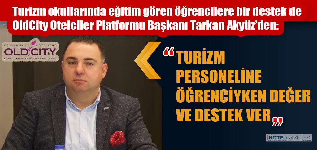 “TURİZM PERSONELİNE ÖĞRENCİYKEN DEĞER VE DESTEK VER”
