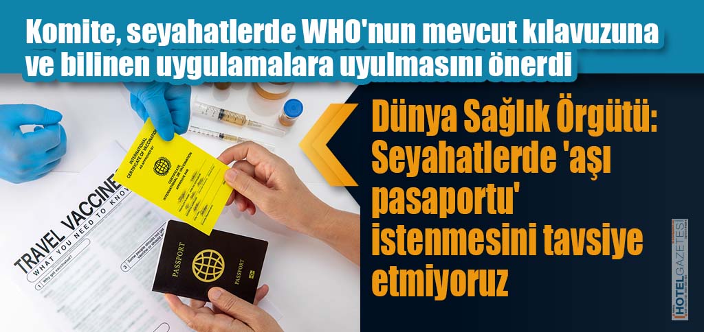 Dünya Sağlık Örgütü: Seyahatlerde 'aşı pasaportu' istenmesini tavsiye etmiyoruz