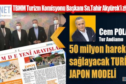Senede 50 milyon hareket sağlayacak TURİZMDE JAPON MODELİ projesi