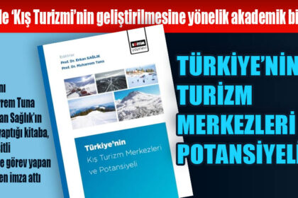 TÜRKİYE’NİN KIŞ TURİZM MERKEZLERİ VE POTANSİYELİ