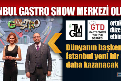 İSTANBUL GASTRO SHOW MERKEZİ OLUYOR