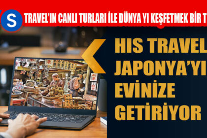 HİS TRAVEL JAPONYA’YI EVİNİZE GETİRİYOR