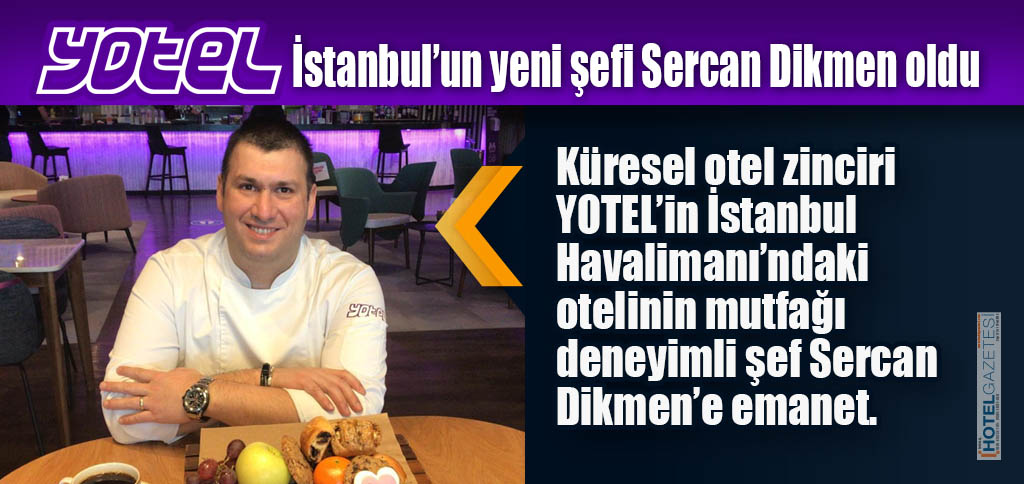 YOTEL İstanbul’un yeni şefi Sercan Dikmen oldu