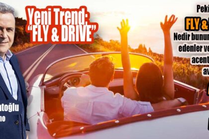 Yeni Trend; “FLY & DRIVE”