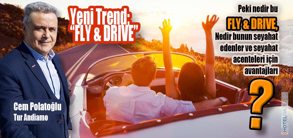 Yeni Trend; “FLY & DRIVE”