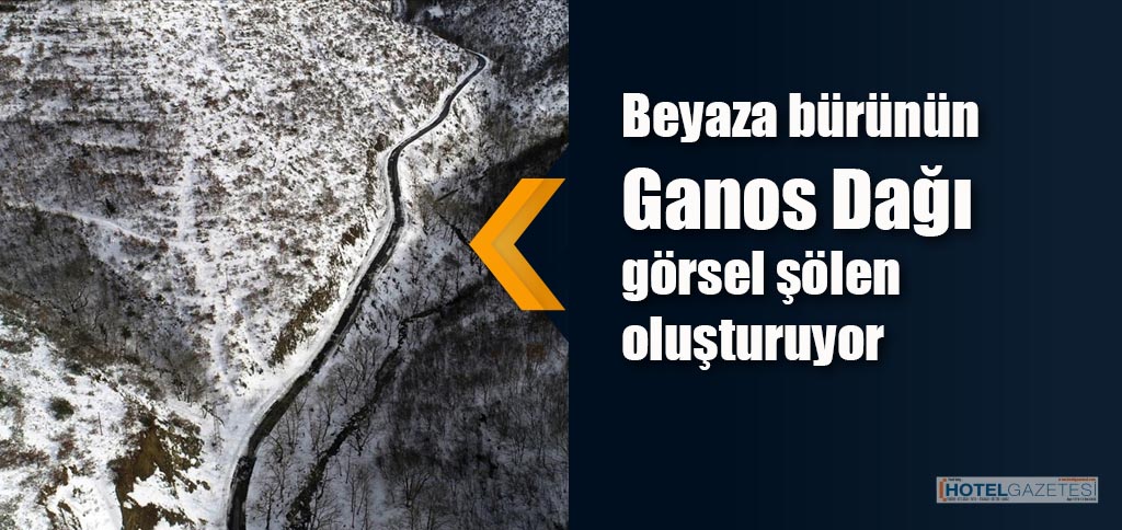 Ganos Dağı görenleri hayran bırakıyor