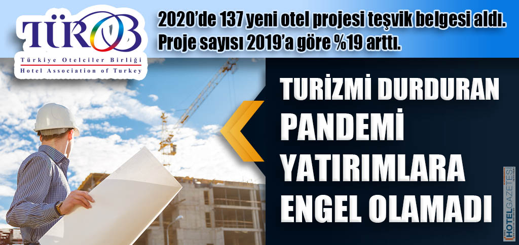 TURİZMİ DURDURAN PANDEMİ YATIRIMLARA ENGEL OLAMADI