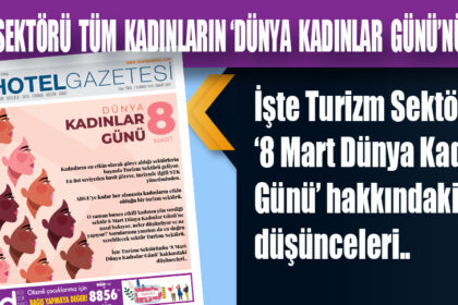 TURİZM SEKTÖRÜ TÜM KADINLARIN ‘DÜNYA KADINLAR GÜNÜ’NÜ KUTLAR