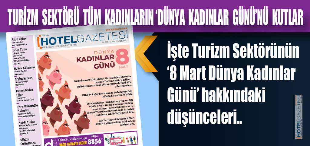 TURİZM SEKTÖRÜ TÜM KADINLARIN ‘DÜNYA KADINLAR GÜNÜ’NÜ KUTLAR