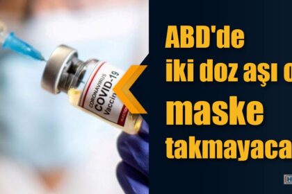 ABD'de iki doz aşı olan maske takmayacak
