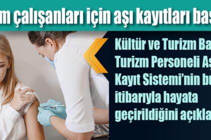 Turizm çalışanları için aşı kayıtları başladı