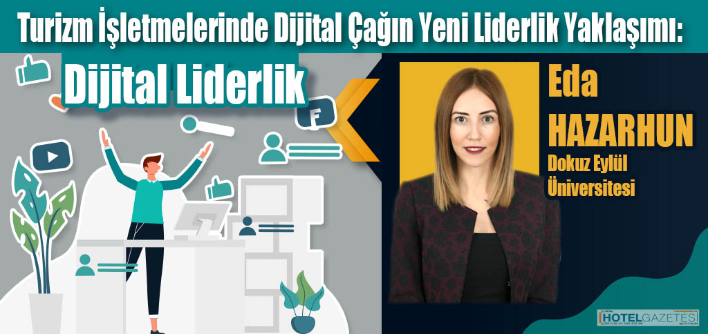 Turizm İşletmelerinde Dijital Çağın Yeni Liderlik Yaklaşımı: Dijital Liderlik