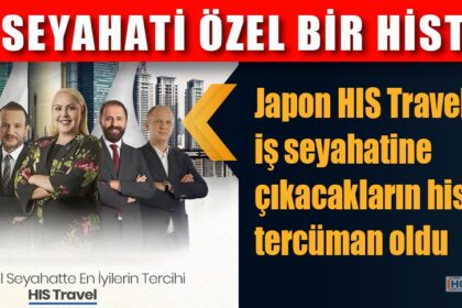 “İŞ SEYAHATİ ÖZEL BİR HİSTİR”