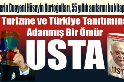 Turizme ve Türkiye Tanıtımına Adanmış Bir Ömür USTA