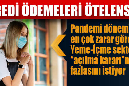 KREDİ ÖDEMELERİ ÖTELENSİN