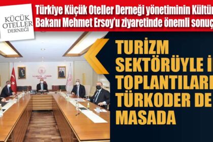 TURİZM SEKTÖRÜYLE İLGİLİ TOPLANTILARDA TÜRKODER DE MASADA