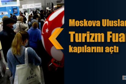 Moskova Uluslararası Turizm Fuarı kapılarını açtı