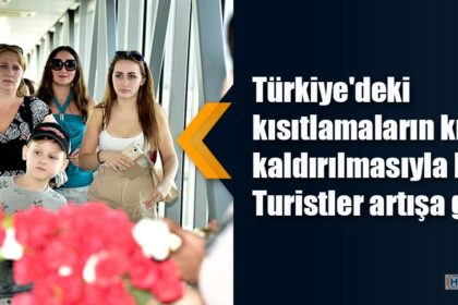 Türkiye'deki kısıtlamaların kısmen kaldırılmasıyla Rus Turistler artışa geçti