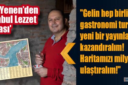 Şerif Yenen’den 'İstanbul Lezzet Haritası'