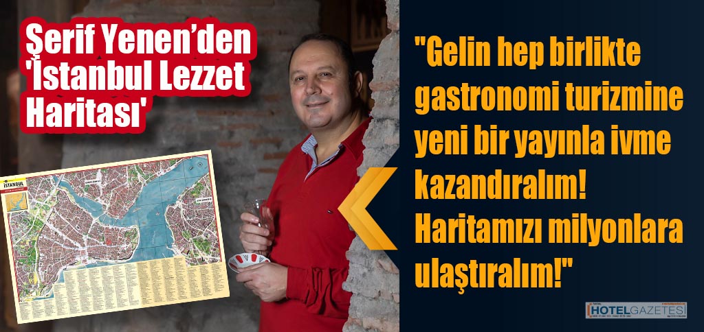 Şerif Yenen’den 'İstanbul Lezzet Haritası'