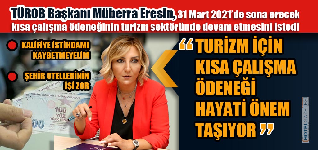 ‘TURİZM İÇİN KISA ÇALIŞMA ÖDENEĞİ HAYATİ ÖNEM TAŞIYOR’