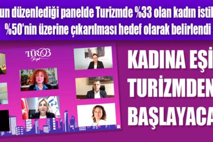 KADINA EŞİTLİK TURİZMDEN BAŞLAYACAK