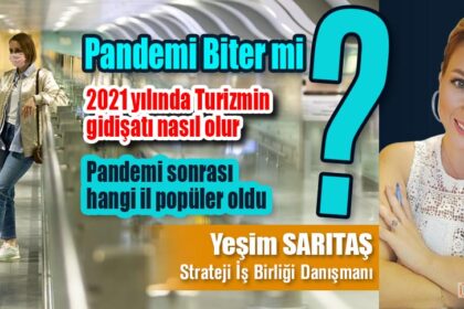 Pandemi Biter mi? 2021 yılında Turizmin gidişatı nasıl olur? Pandemi sonrası hangi il popüler oldu?