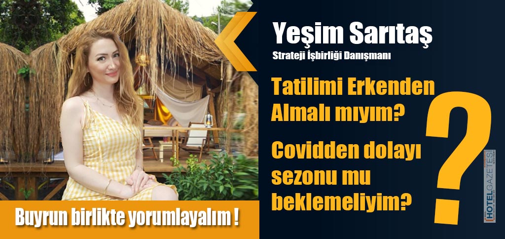 Tatilimi Erkenden Almalı mıyım? Covidden dolayı sezonu mu beklemeliyim?