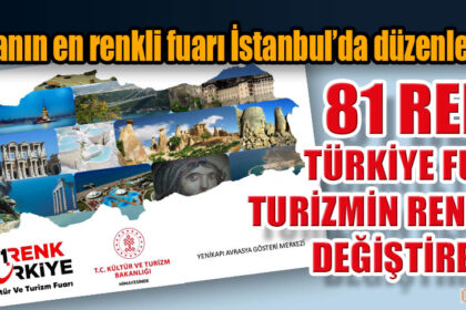 81 RENK TÜRKİYE FUARI TURİZMİN RENGİNİ DEĞİŞTİRECEK