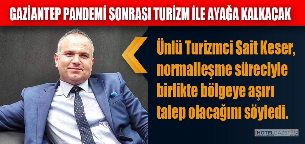 GAZİANTEP PANDEMİ SONRASI TURİZM İLE AYAĞA KALKACAK