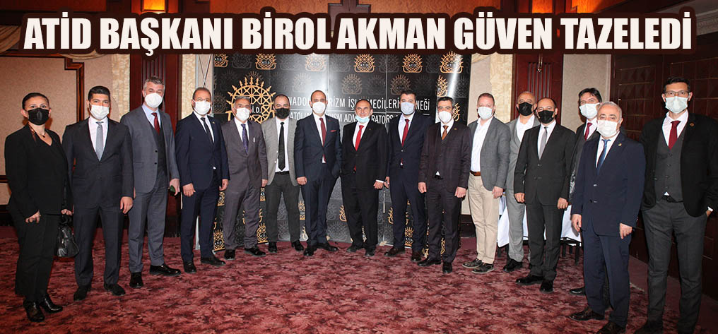 ATİD BAŞKANI BİROL AKMAN GÜVEN TAZELEDİ