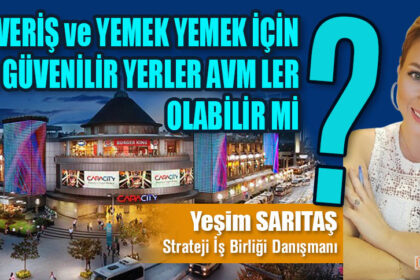ALIŞVERİŞ ve YEMEK YEMEK İÇİN EN GÜVENİLİR YERLER AVM LER OLABİLİR Mİ?