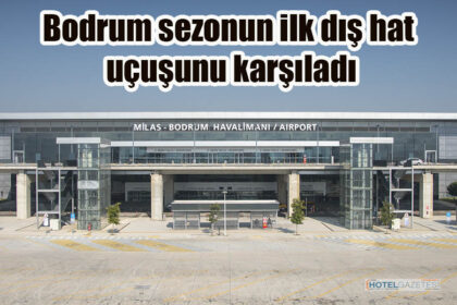 Bodrum sezonun ilk dış hat uçuşunu karşıladı