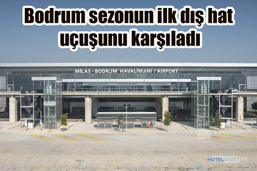 Bodrum sezonun ilk dış hat uçuşunu karşıladı