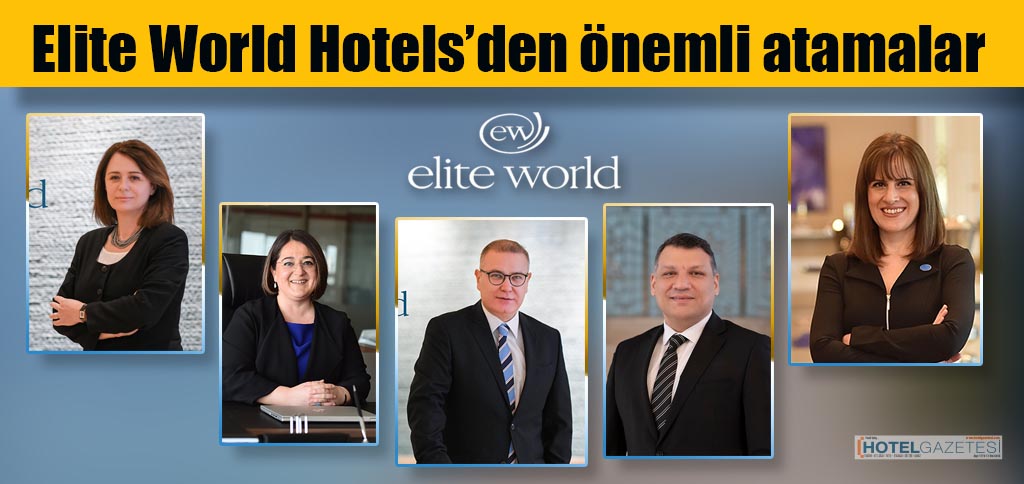 Elite World Hotels’den önemli atamalar