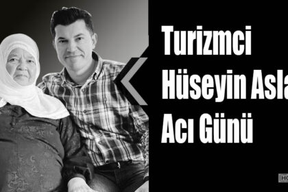Turizimci Hüseyin Aslan'ın Acı Günü