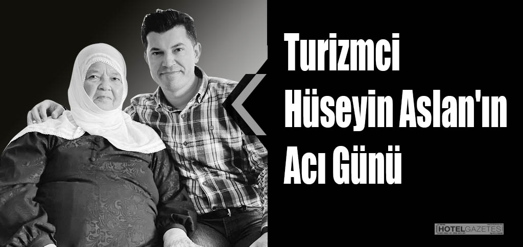Turizimci Hüseyin Aslan'ın Acı Günü