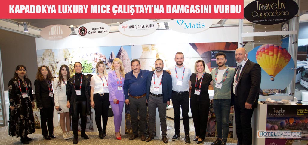 KAPADOKYA LUXURY MICE ÇALIŞTAYI’NA DAMGASINI VURDU