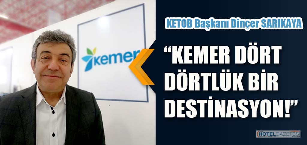 Ketob(Kemer Turistik Otelciler Birliği) Başkanı Dinçer SARIKAYA