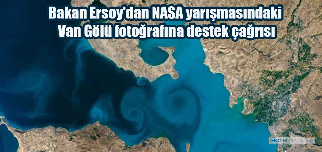 Bakan Ersoy'dan NASA yarışmasındaki Van Gölü fotoğrafına destek çağrısı