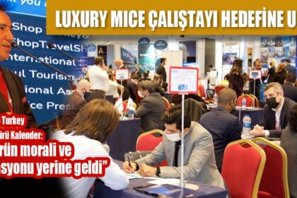 LUXURY MICE ÇALIŞTAYI HEDEFİNE ULAŞTI